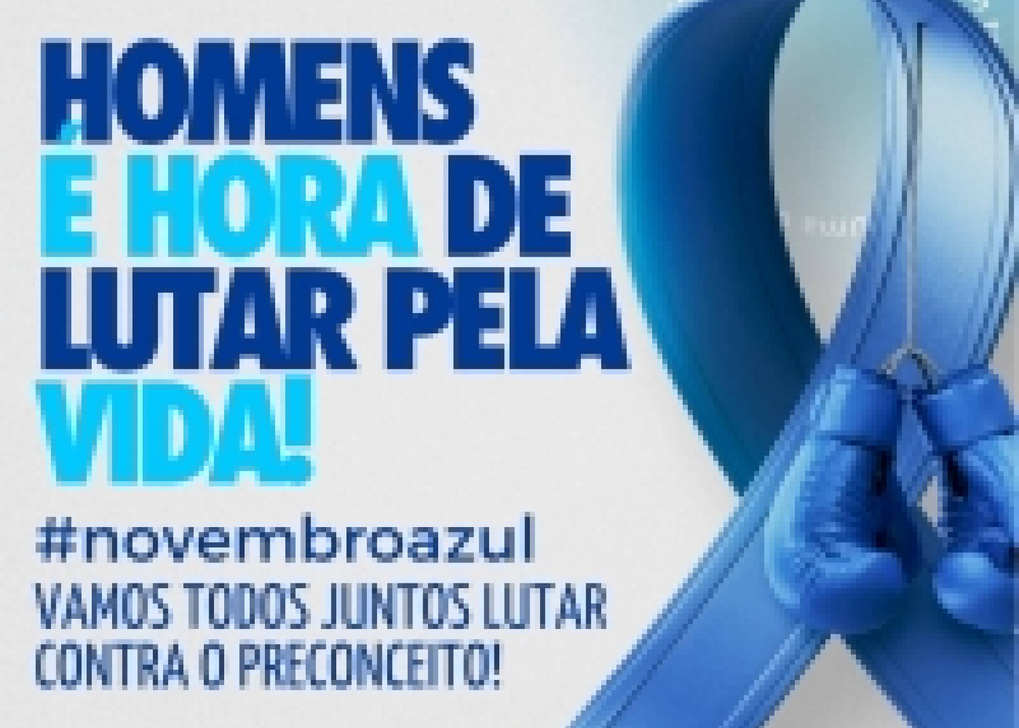 NOVEMBRO AZUL - HOMENS, É HORA DE LUTAR PELA VIDA!